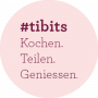 #TIBITS - KOCHEN. TEILEN. GENIESSEN.